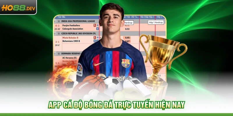 App cá độ bóng đá trực tuyến hiện nay