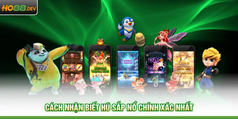 Game Nào Dễ Nổ Hũ Nhất Ở HO88 Trả Thưởng Lớn Hơn 5 Tỷ 4 Cách nhận biết hũ sắp nổ chính xác nhất