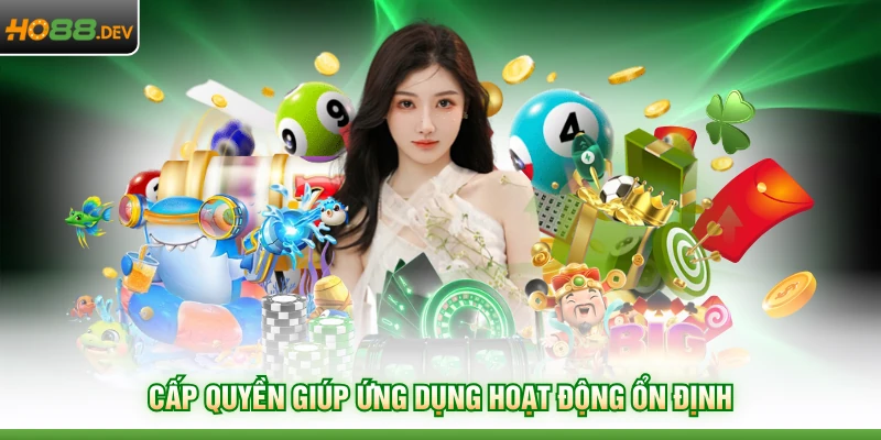 Cấp quyền giúp ứng dụng hoạt động ổn định