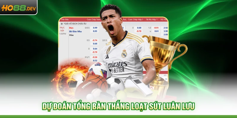 Dự đoán tổng bàn thắng loạt sút luân lưu