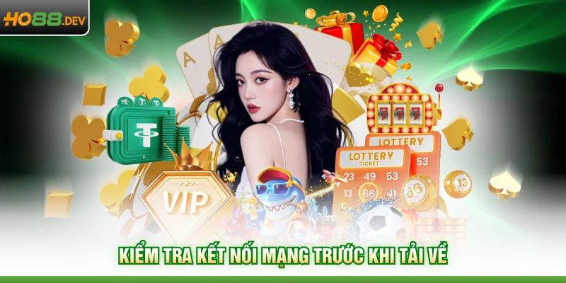 Kiểm tra kết nối mạng trước khi tải về