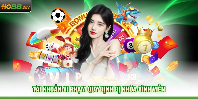 Tài khoản vi phạm quy định bị khóa vĩnh viễn