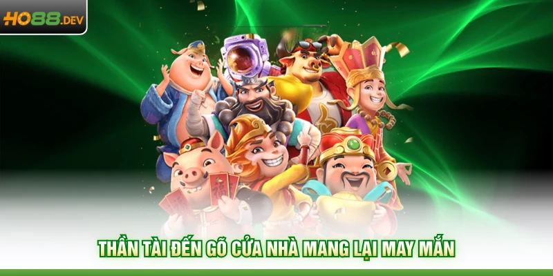 Game Nào Dễ Nổ Hũ Nhất Ở HO88 Trả Thưởng Lớn Hơn 5 Tỷ 3 Thần tài đến gõ cửa nhà mang lại may mắn