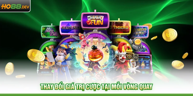 Cách Quay Hũ Dễ Nổ Siêu Chuẩn Tại Thương Hiệu HO88 Hàng Đầu 4 Thay đổi giá trị cược tại mỗi vòng quay