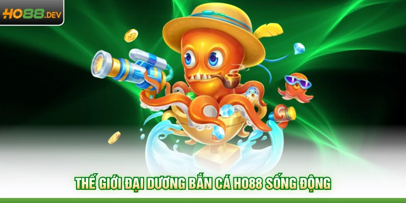 Bắn Cá HO88 1 Thế giới đại dương bắn cá HO88 sống động
