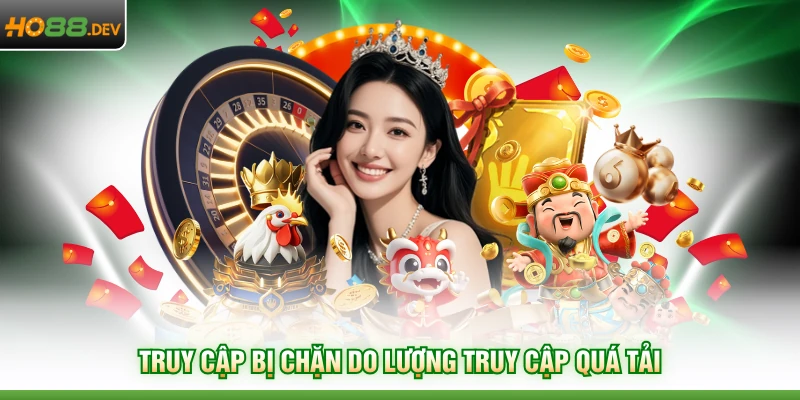 Link Vào HO88 Không Bị Chặn Tốc Độ Cao Số 1 Hiện Nay 3 Truy cập bị chặn do lượng truy cập quá tải